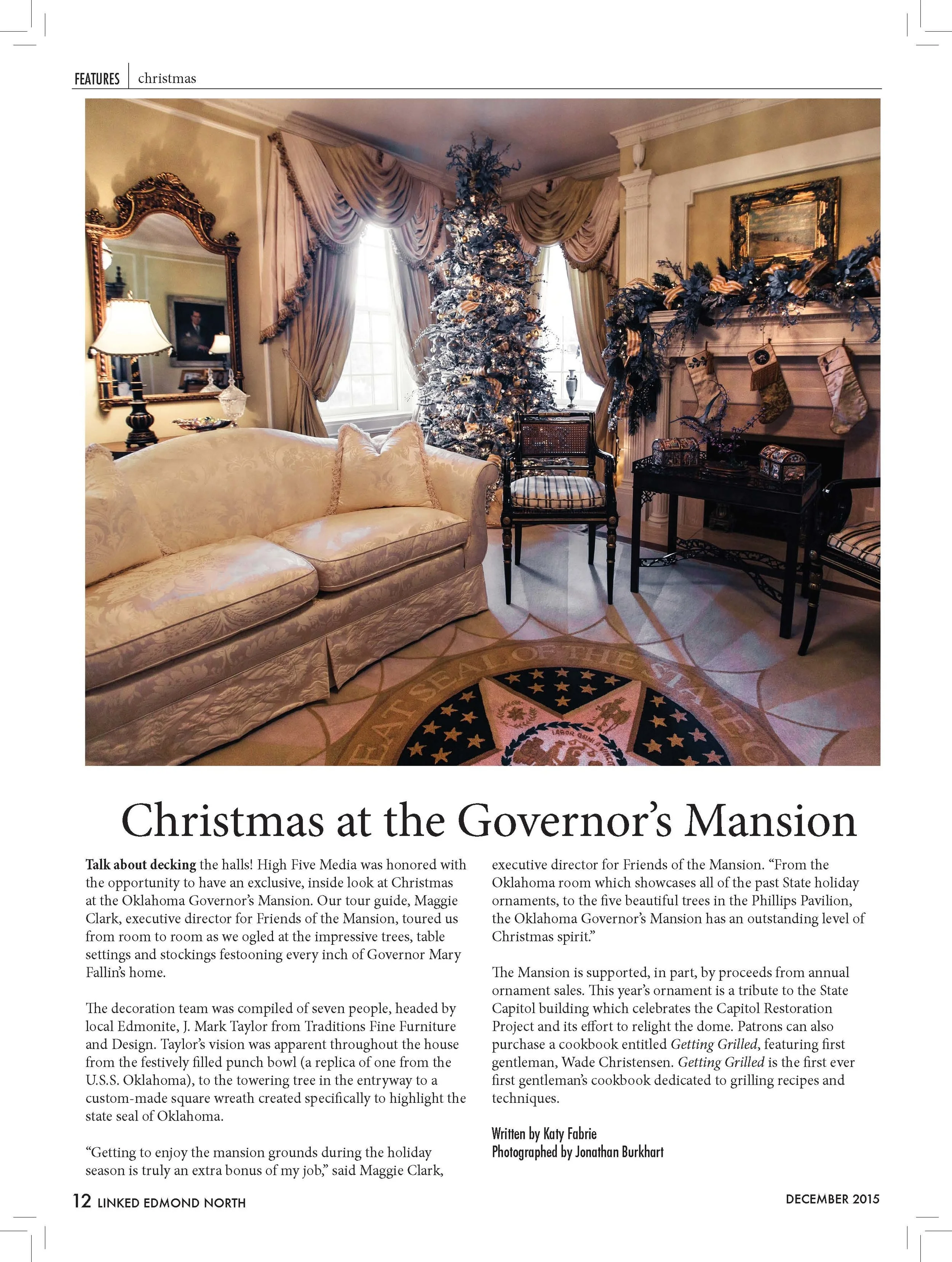  Christmas at the Governor’s Mansion  &nbsp;Talk about decking the halls! High Five Media was honored with  the opportunity to have an exclusive, inside look at Christmas  at the Oklahoma Governor’s Mansion. Our tour guide, Maggie  Clark, executive d
