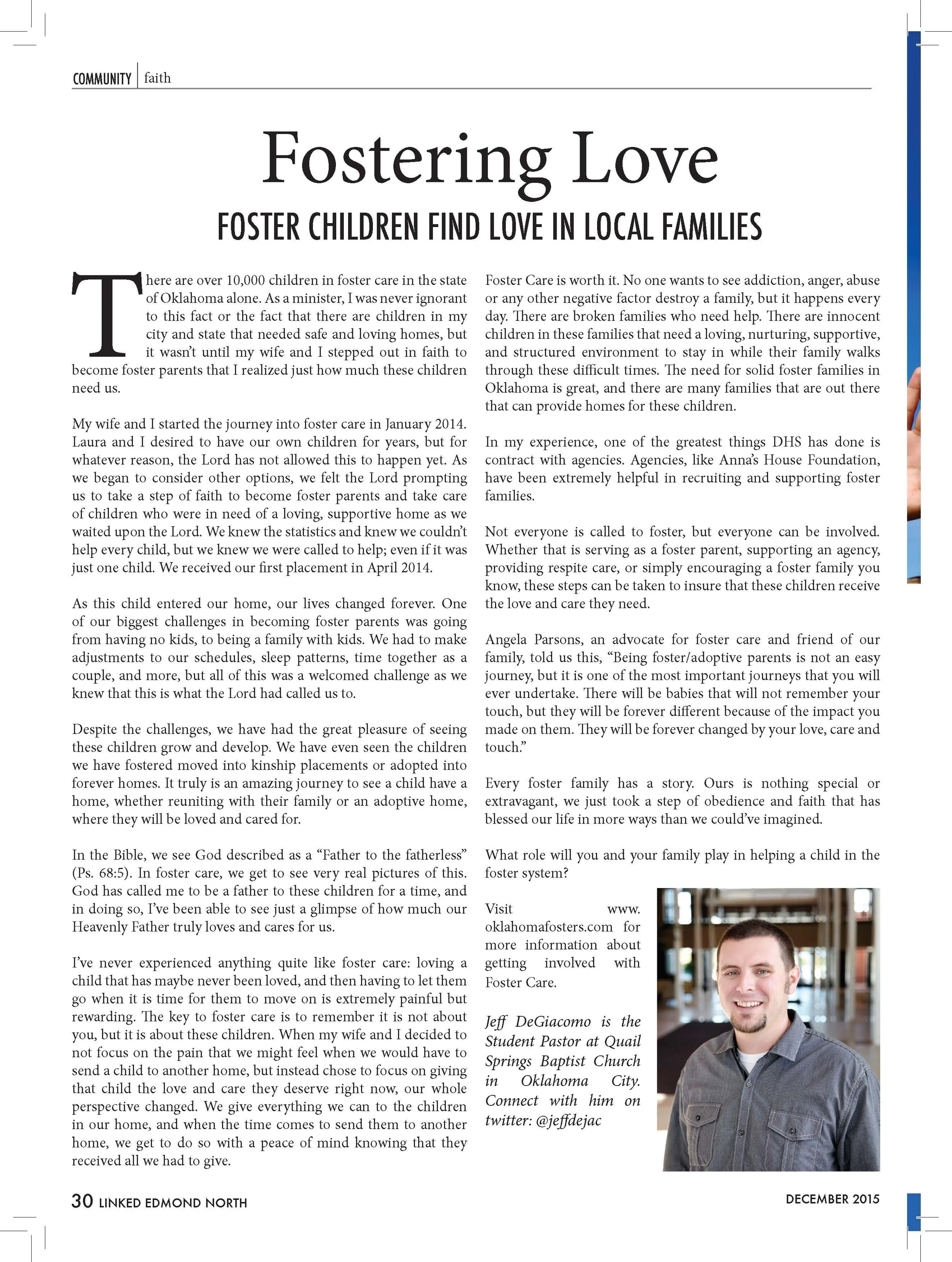  Fostering Love  FOSTER CHILDREN FIND LOVE IN LOCAL FAMILIES  There are over 10,000 children in foster care in the state  of Oklahoma alone. As a minister, I was never ignorant  to this fact or the fact that there are children in my  city and state t