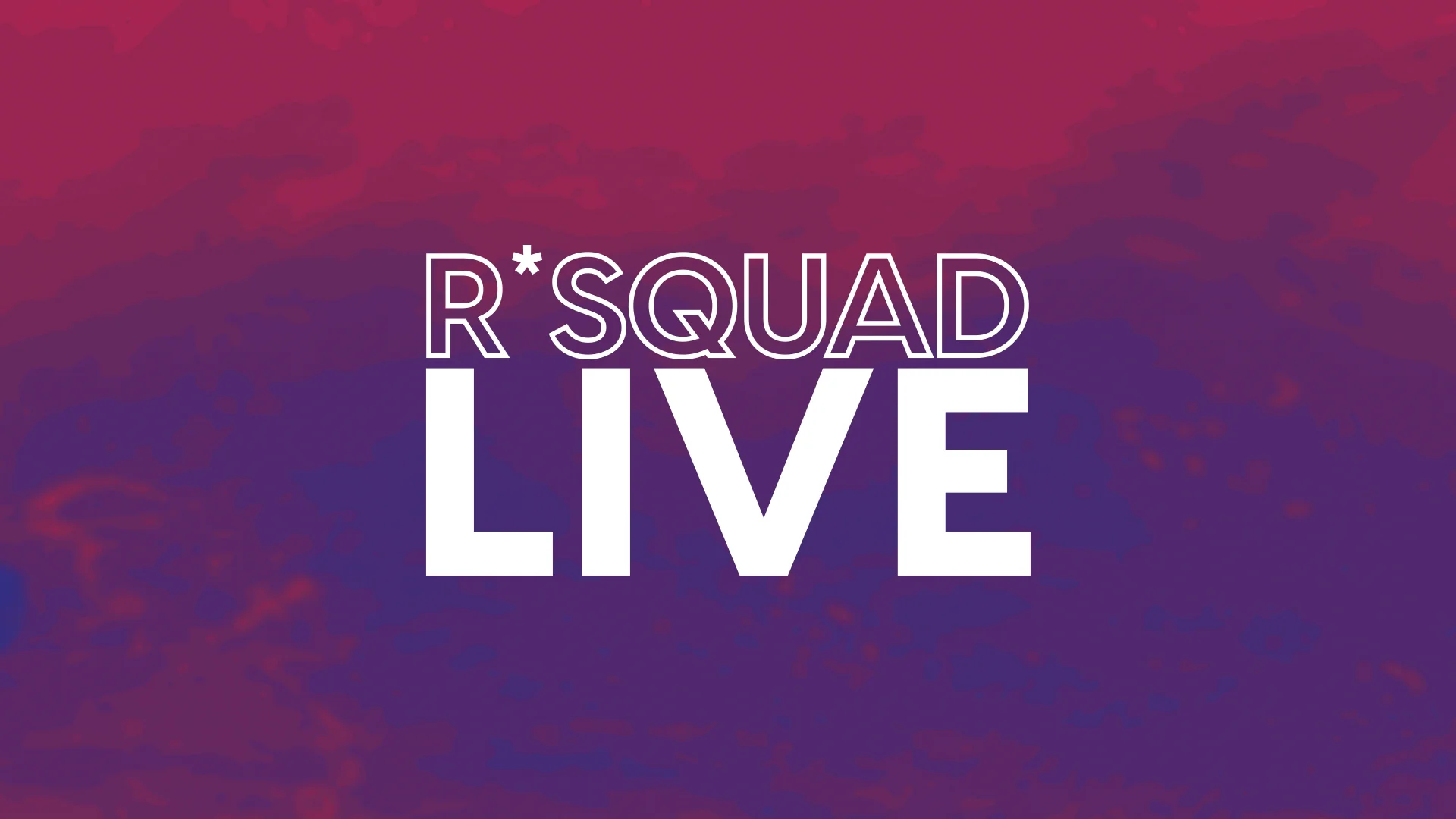 R*Squad Live