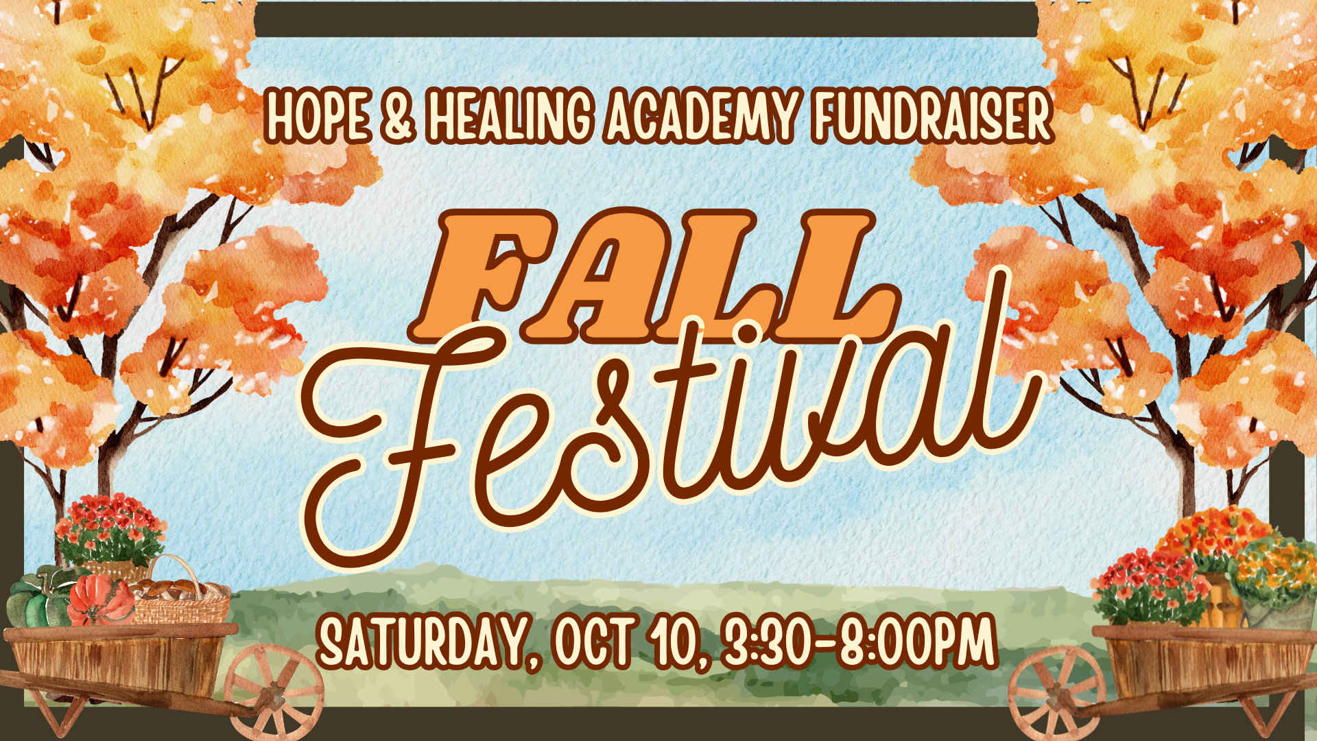 A watercolor style banner announcing a Hope and Healing Academy Fundraiser. Between two watercolor maple trees with orange leaves with wheelbarrows of gourds and mums is the text Fall Festival, Saturday October 10, 3:30-8:00pm