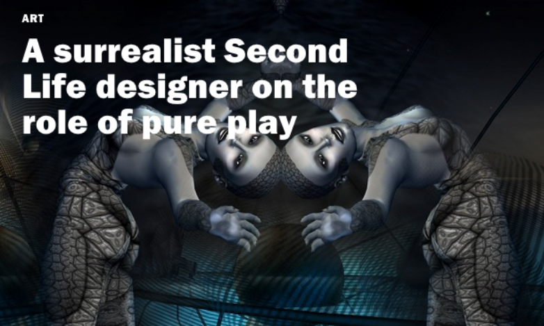 A surrealist Second Life designer on the role of pure play
