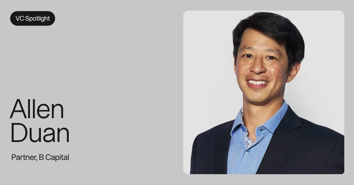 VC Spotlight: Allen Duan, Partner, B Capital