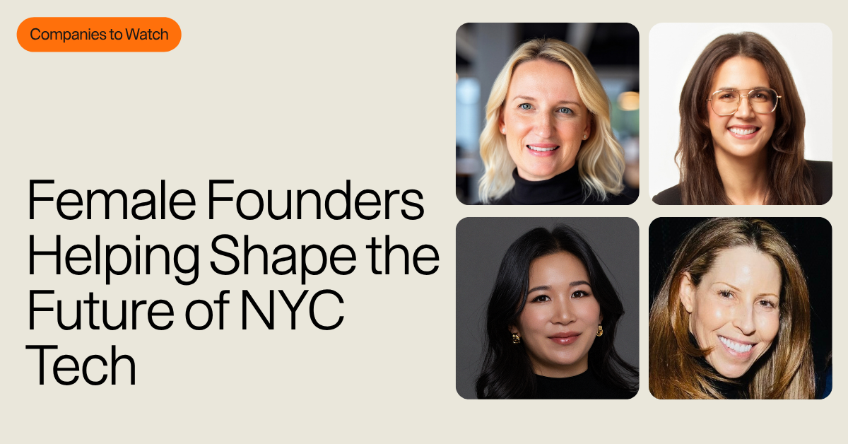 Companies to Watch: Female Founders Helping Shape the Future of NYC Tech