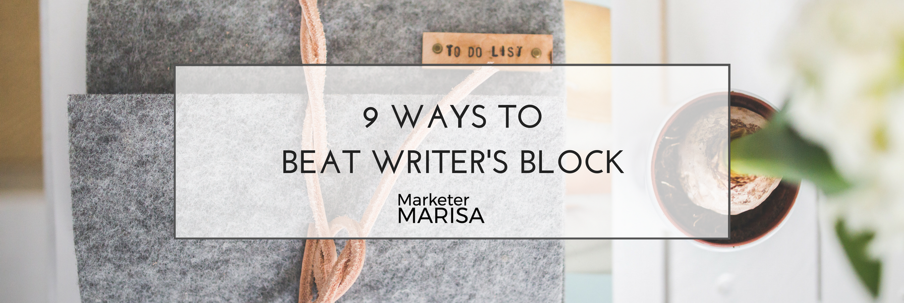 9 Ways to Beat Writer's Block marisa lather (1).png