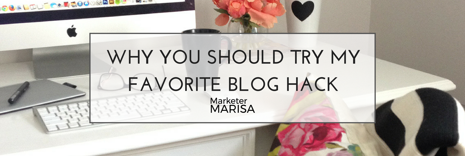 Why You Should Try My Favorite Blog Hack.png