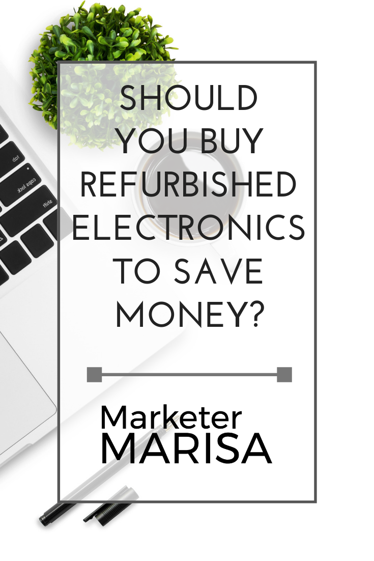 Should You Buy Refurbished Electronics to Save Money_ marketer marisa lather (1).png
