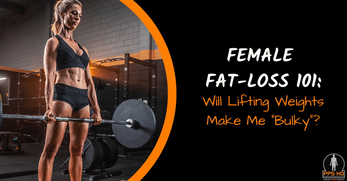 Female FatLoss 101 Will Lifting Weights Make Me "Bulky"? — Physique