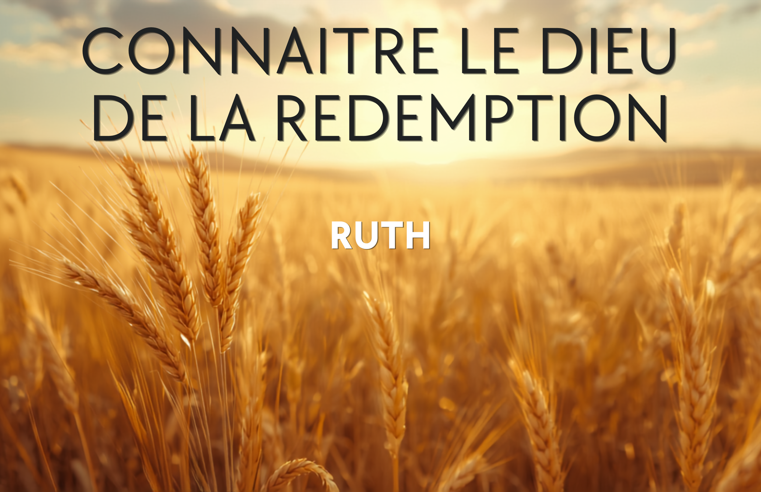 Connaître le Dieu de la rédemption - Ruth