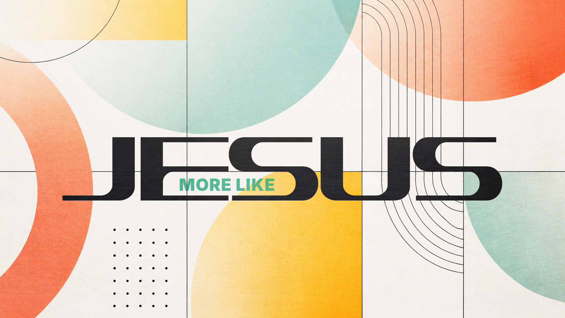 More Like Jesus: Week One