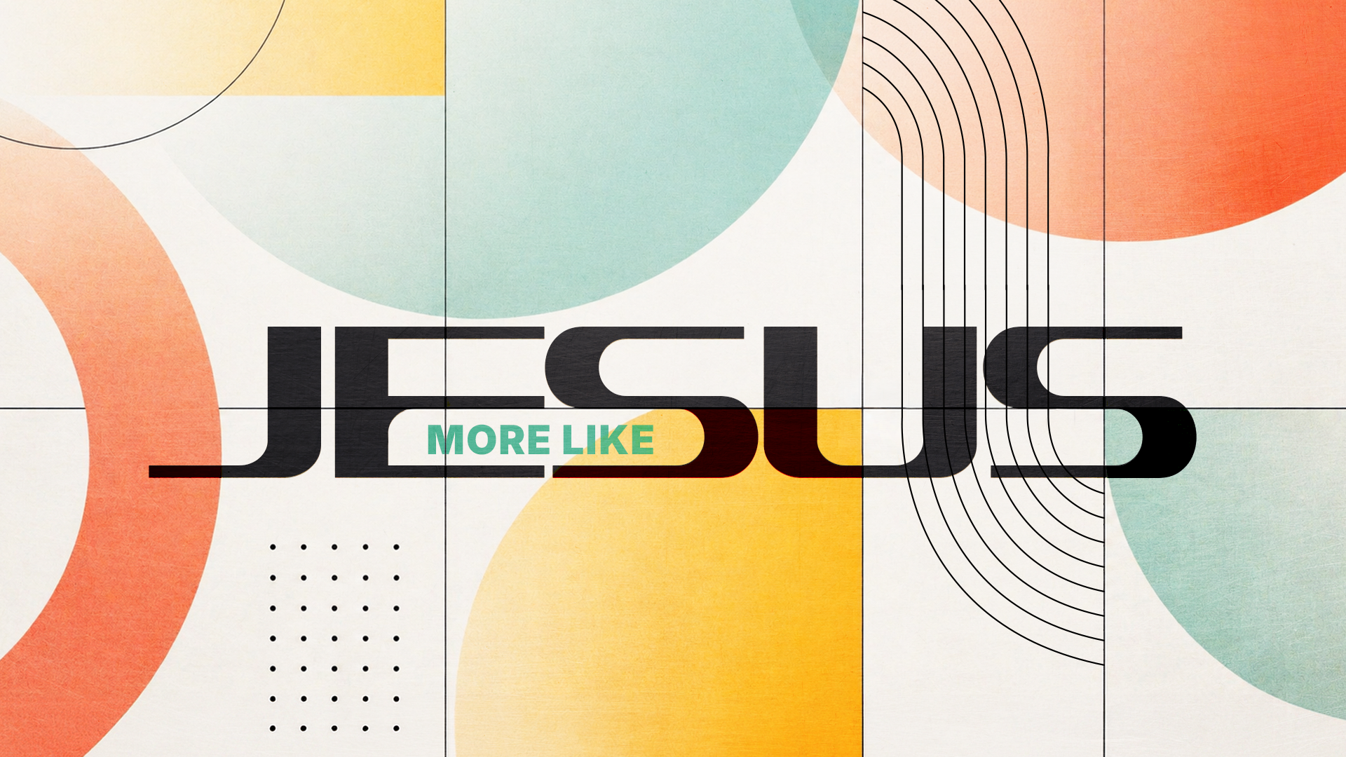 More Like Jesus: Week Eight