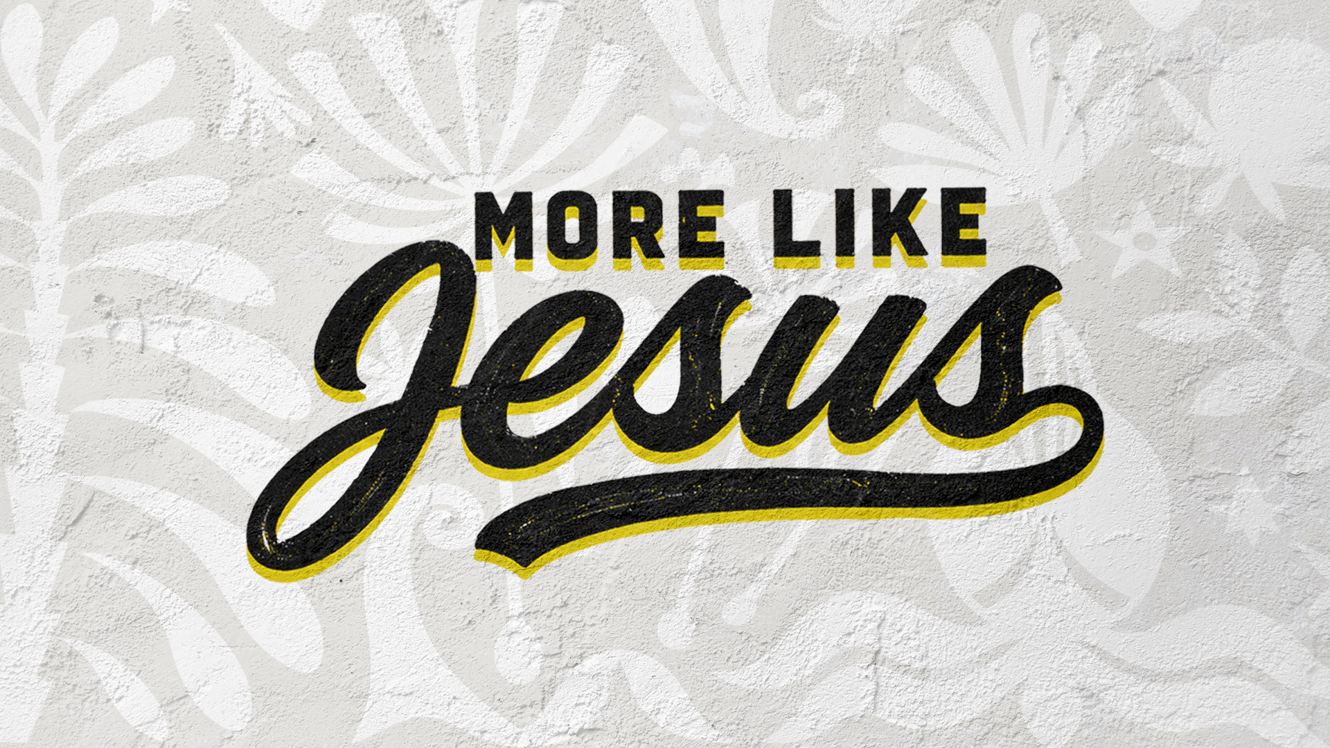 More Like Jesus: Week Nine