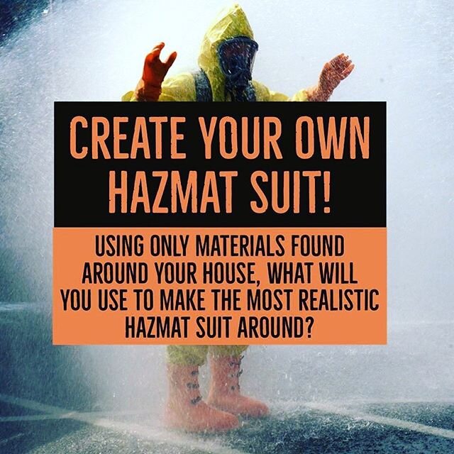 Here&rsquo;s a new challenge for today: create a hazmat suit using only materials from around your house!