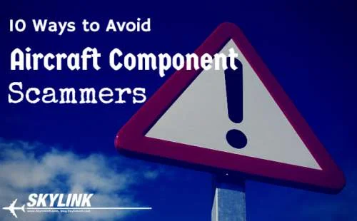 10 Ways to Avoid Aircraft Component Scammers