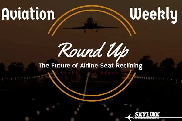 Weekly Aviation Round-up: The Future of Airline Seat Reclining