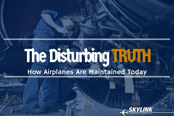 The Disturbing Truth: How Airplanes Are Maintained Today