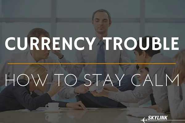 Currency Trouble & How to Stay Calm