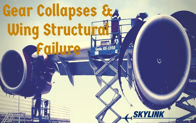 Gear Collapses & Wing Structural Failure