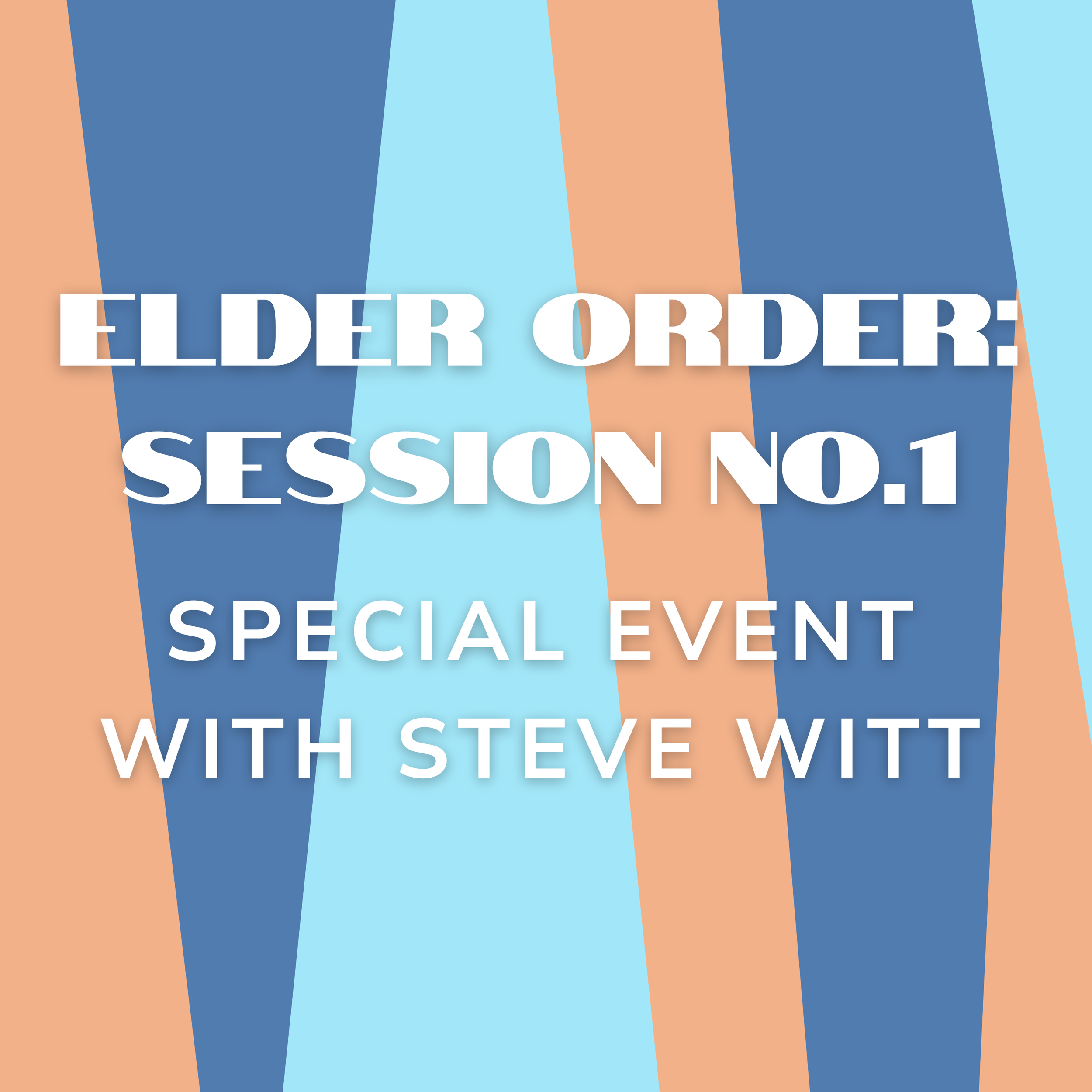 Elder Order Session 1 | Steve Witt | August 5, 2023