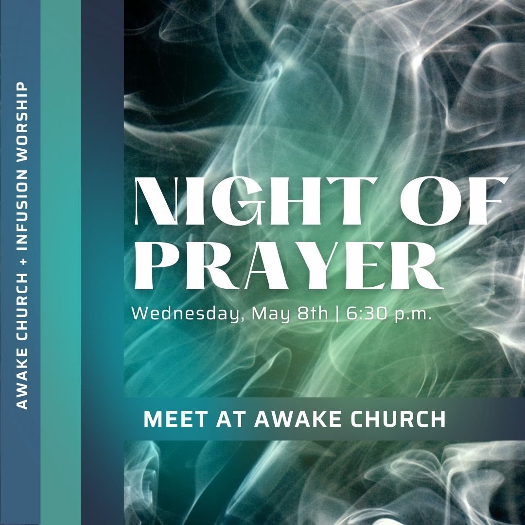 🙏 Join us for our next Night of Prayer alongside our brothers and sisters from @infusionworship Church.  We'll meet on next Wednesday, May 8th at 6:30 PM at Awake. 

Together we'll worship and engage in prayer for our churches, our city and our nati