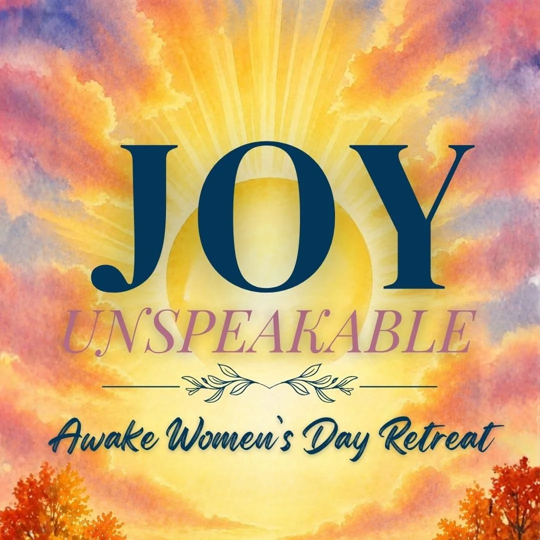 "Joy Unspeakable" Women's Retreat