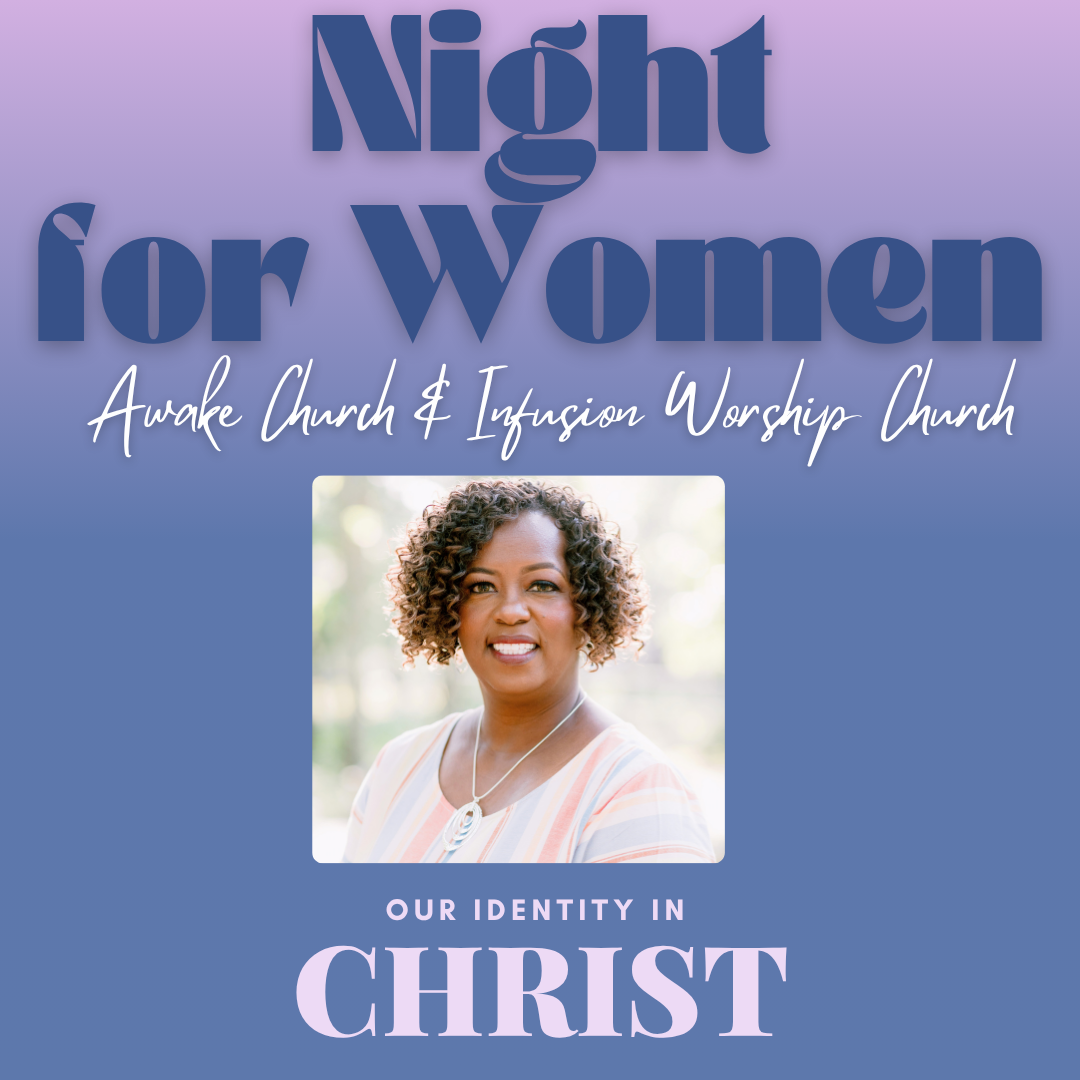 Night for Women (Awake Church + Infusion Worship Church)