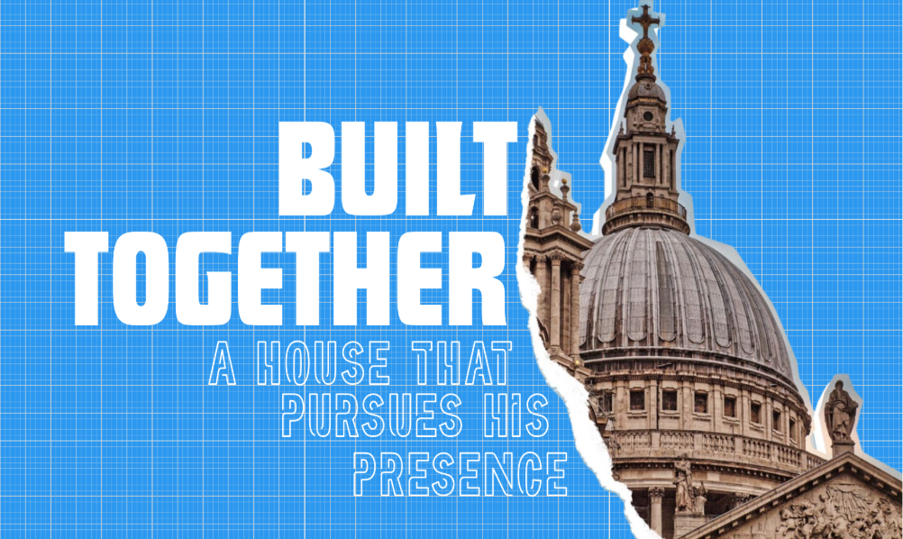 Built Together | A House that Pursues His Presence