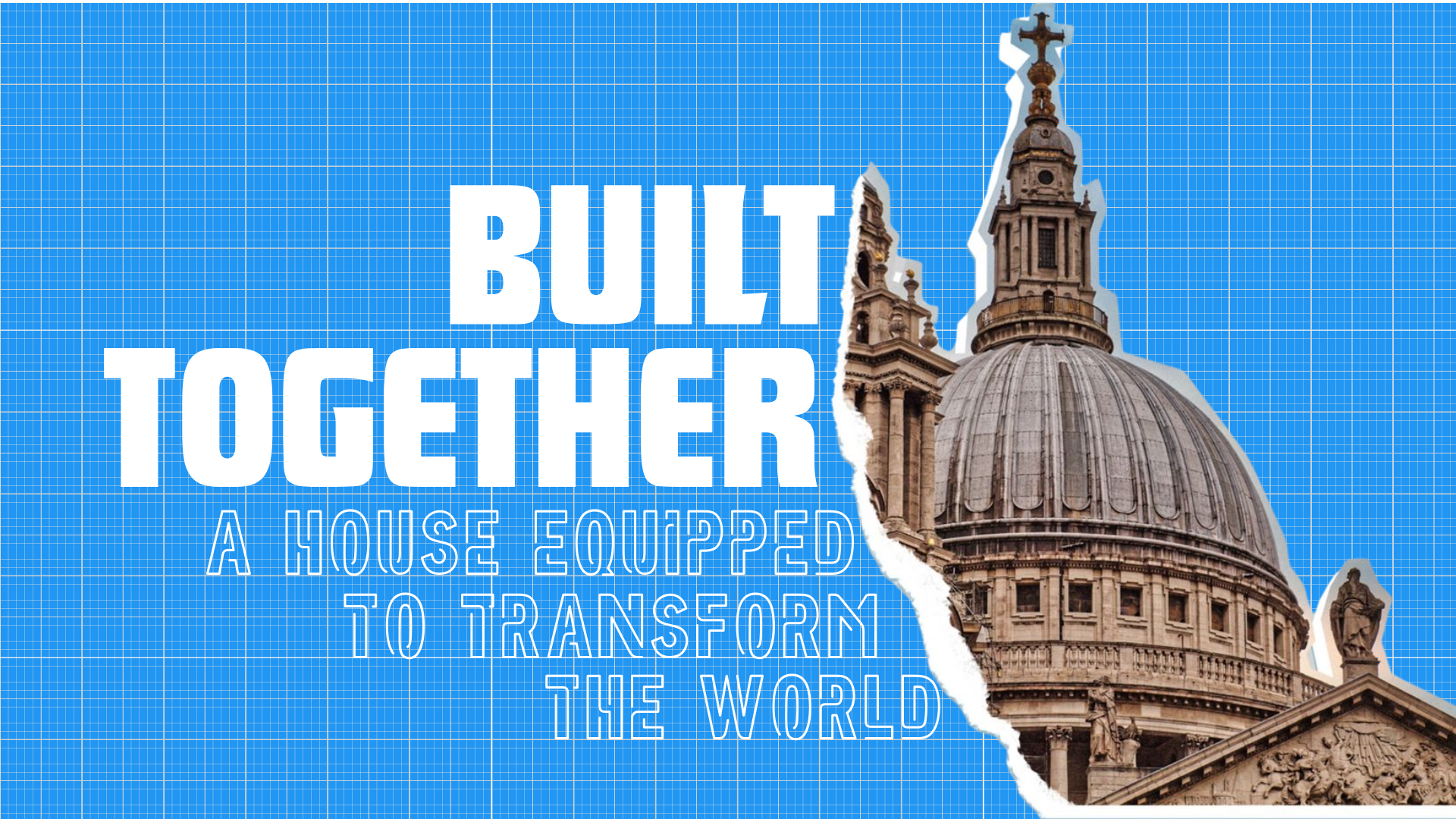 Built Together | A House Equipped to Transform the World - Jim Buchan