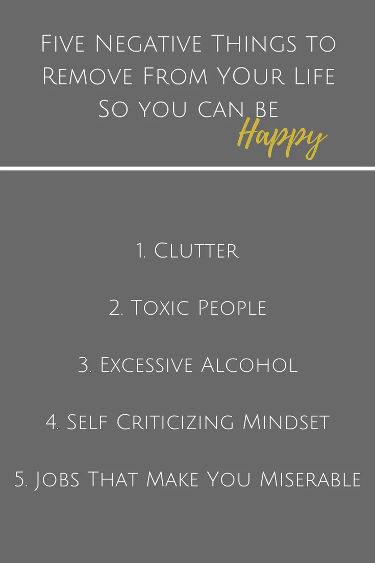 Five Negative Things to Remove From YOur LifeSo you can be.jpg