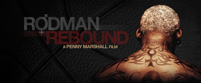 Rodman Rebound, Documentary Feature Film