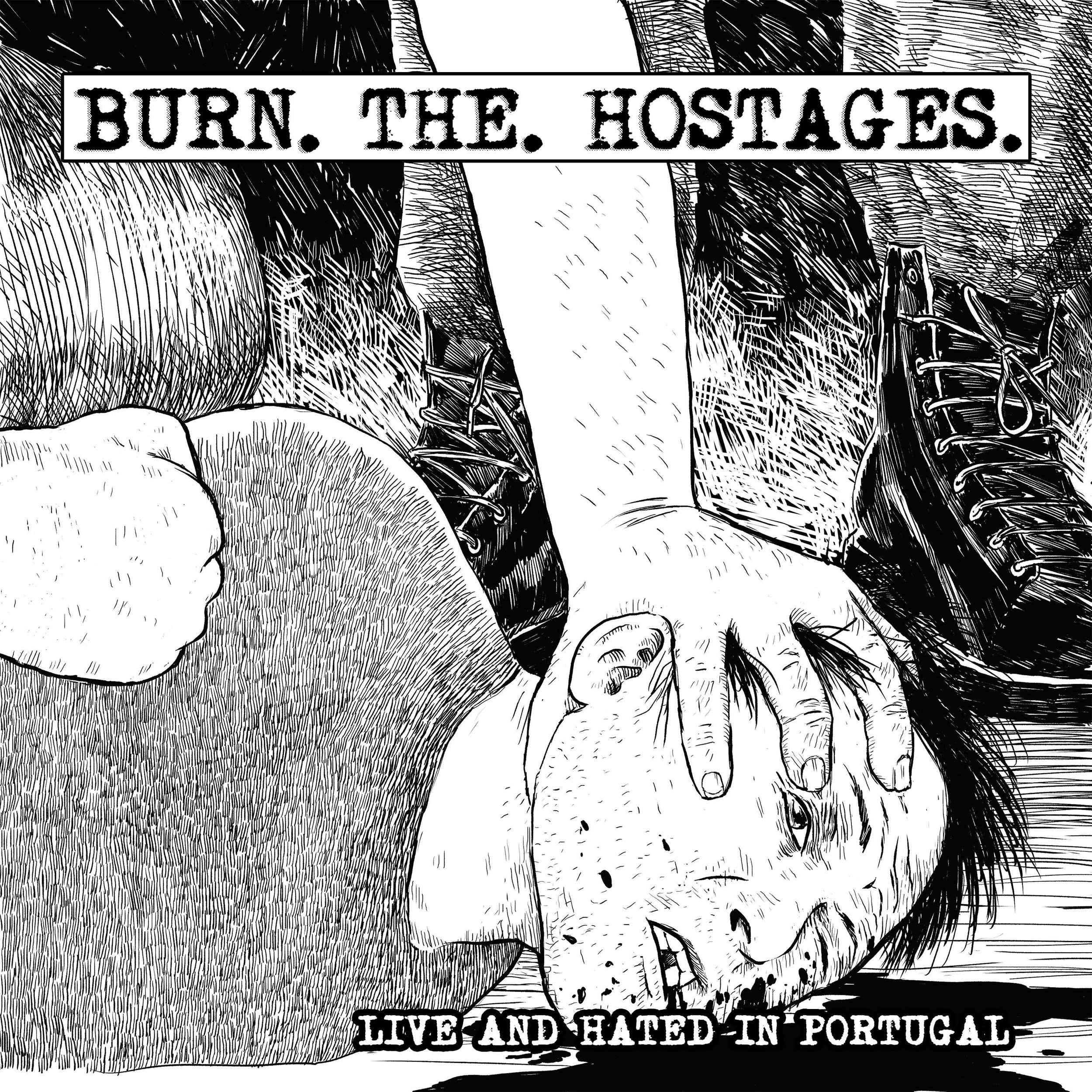 Burn The Hostages - Live and Hated in Portugual