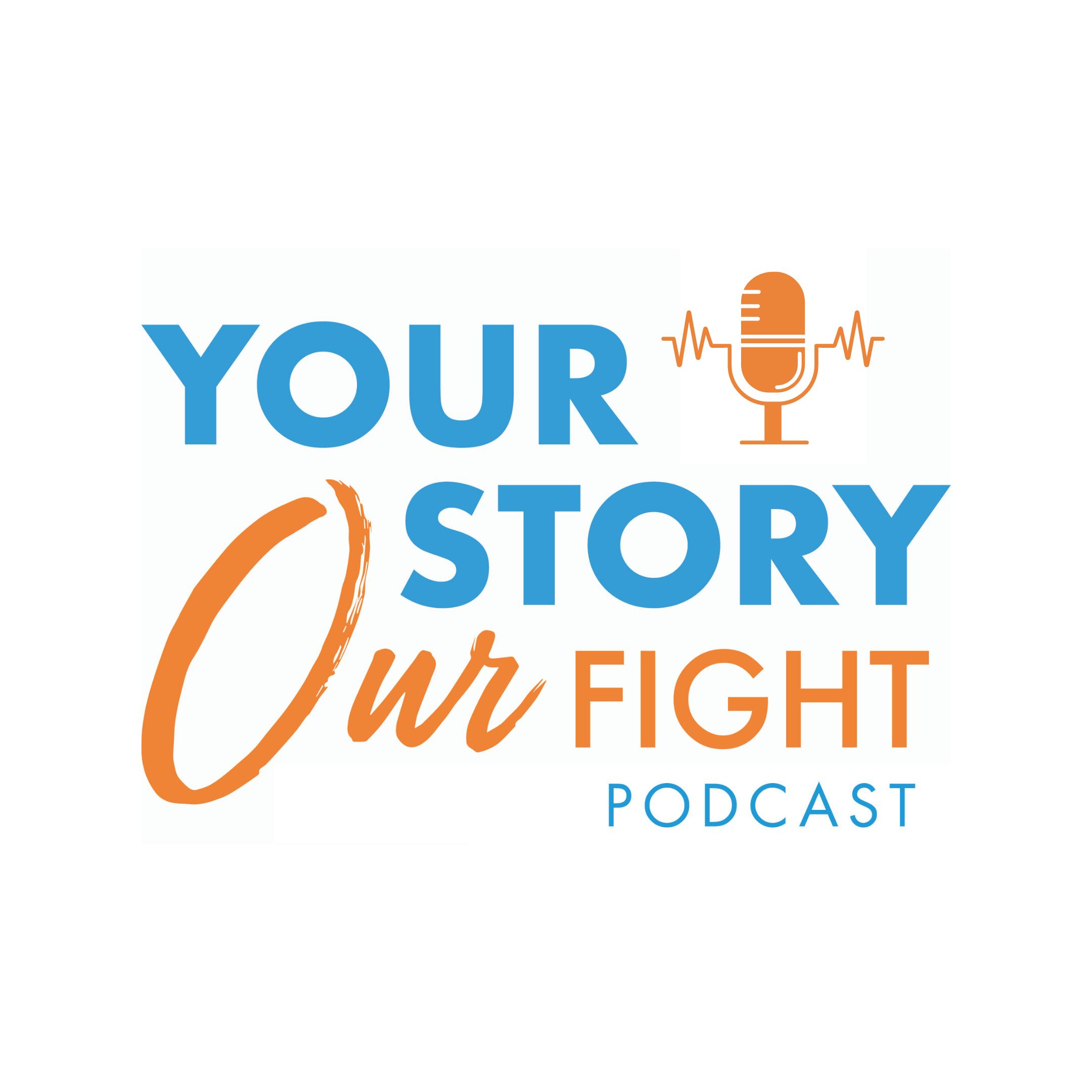 Your Story Our Fight Podcast