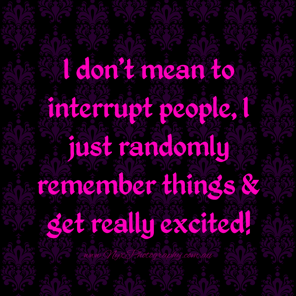 Nyx-Photography-quote-excited-interruptions
