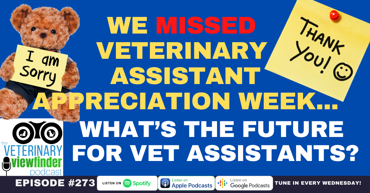 We Missed Veterinary Assistant Appreciation Week What’s the Future