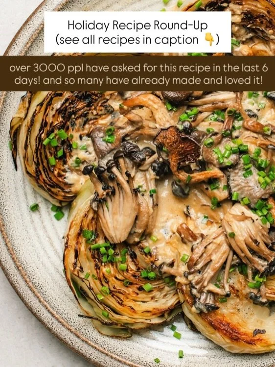 Here&rsquo;s a little round up of my Holiday Hits:
1. Charred cabbage with creamy miso mushrooms 
2. Potato stacks with garlic herb butter
3. Confit garlic scallion dip
4. Green beans with miso butter onions 
5. Pommes Anna
6. Brown butter apple stre