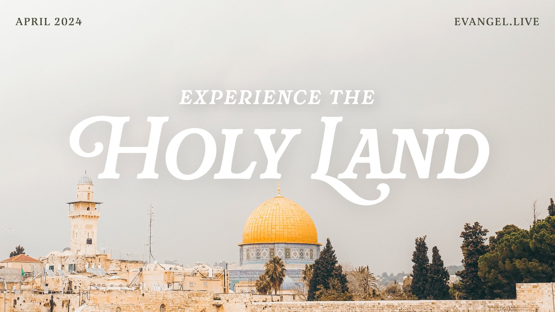 Holy Land Trip 2024 — Evangel Church