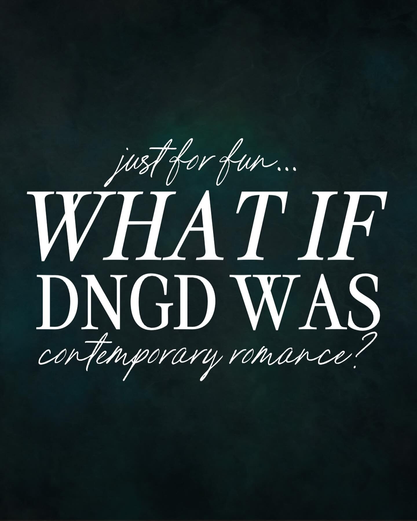 If you&rsquo;ve been here a while, you&rsquo;ve already seen this, but I thought it would be fun to bring it back today and let you tell me what would happen if DNGD was a contemporary AU&hellip; go wild my lovelies&mdash;give it the Hallmark treatme