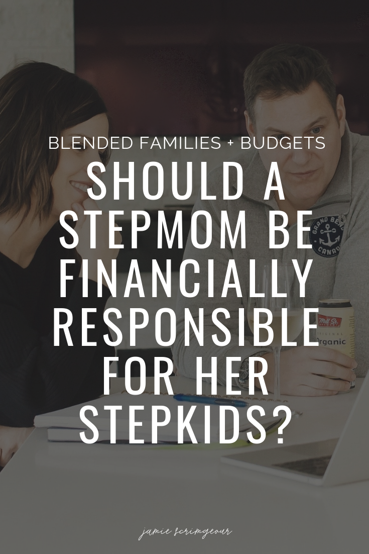 Should A Stepmom Be Financially Responsible For Her Stepkids Here S How We Handle Finances In Our Blended Family Jamie Scrimgeour