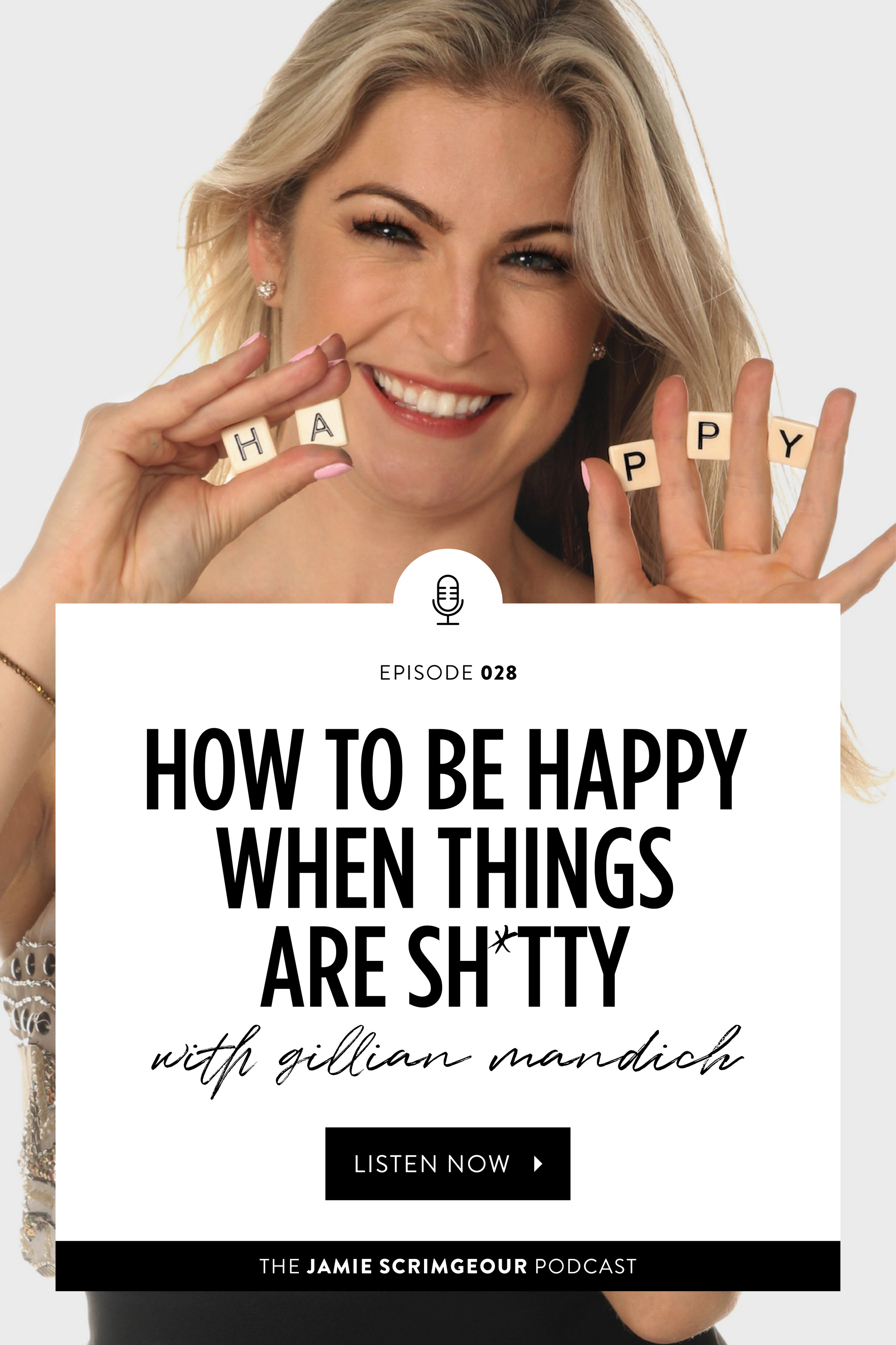 How To Be A Happier Person With Happiness Expert Gillian Mandich - The Jamie Scrimgeour Podcast