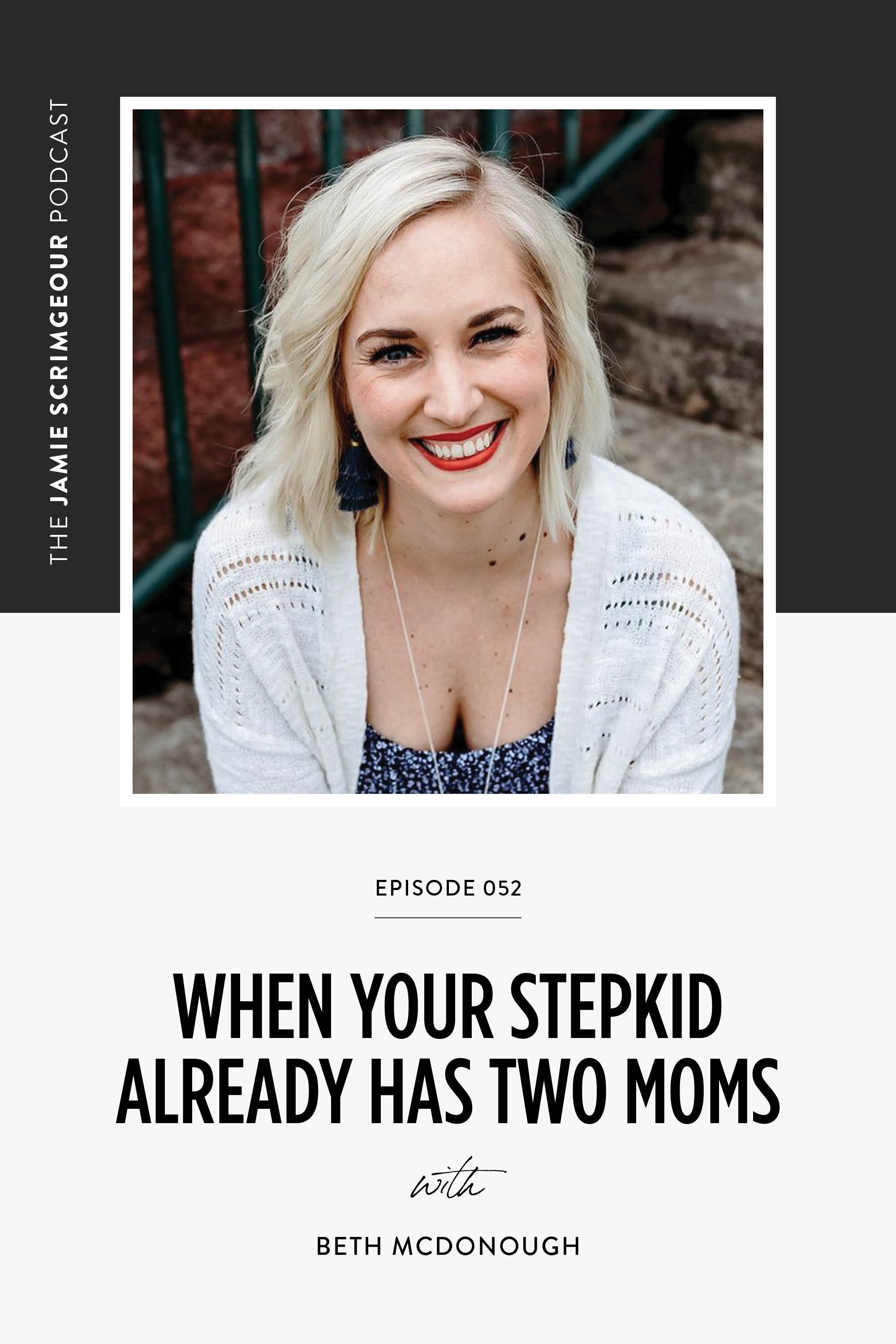The Jamie Scrimgeour Podcast Episode 052 - When Your Stepkid Already Has Two Moms - Stepmom Support