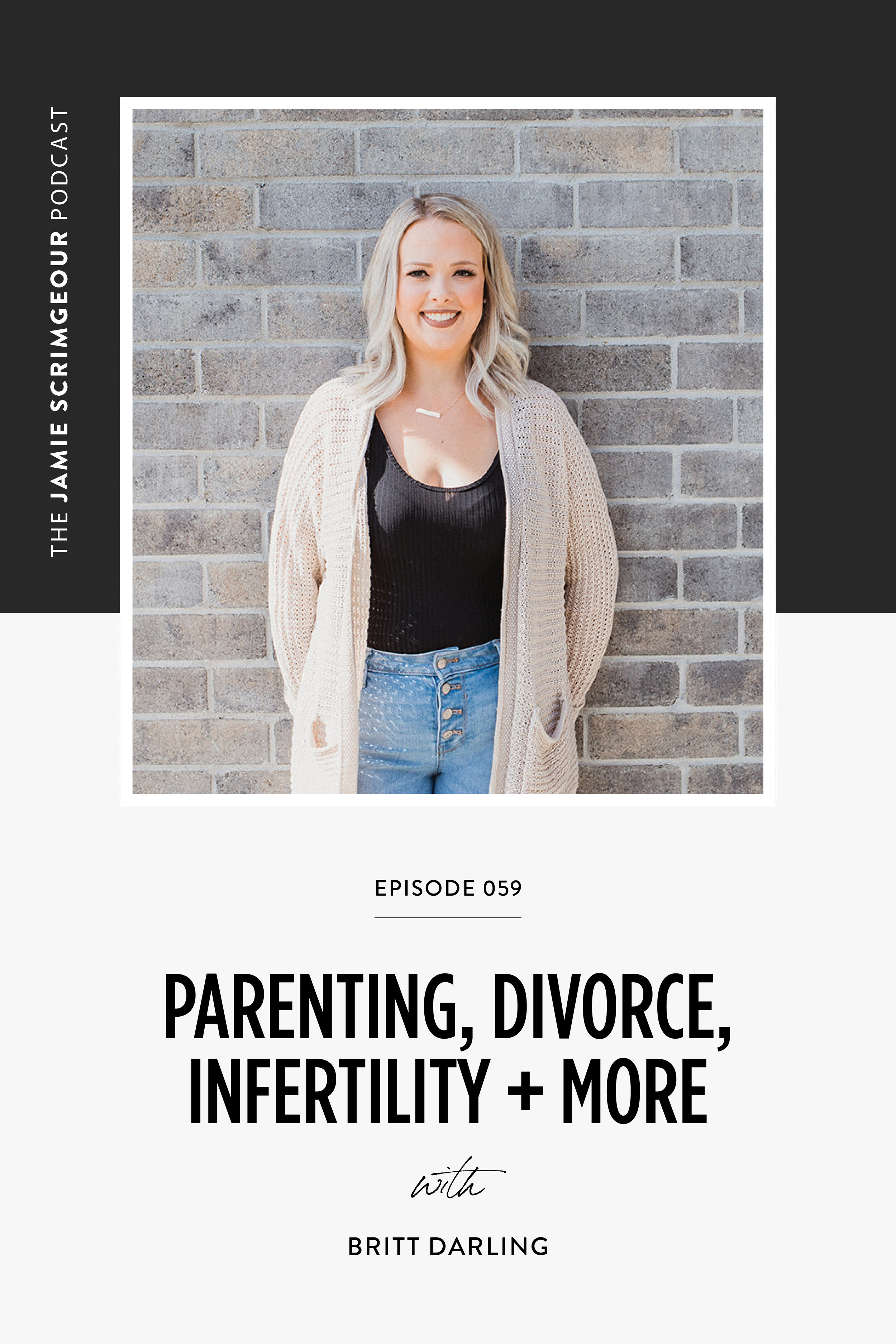 The Jamie Scrimgeour Podcast Episode 059 - Parenting, Divorce, Infertility And More with Britt Darling
