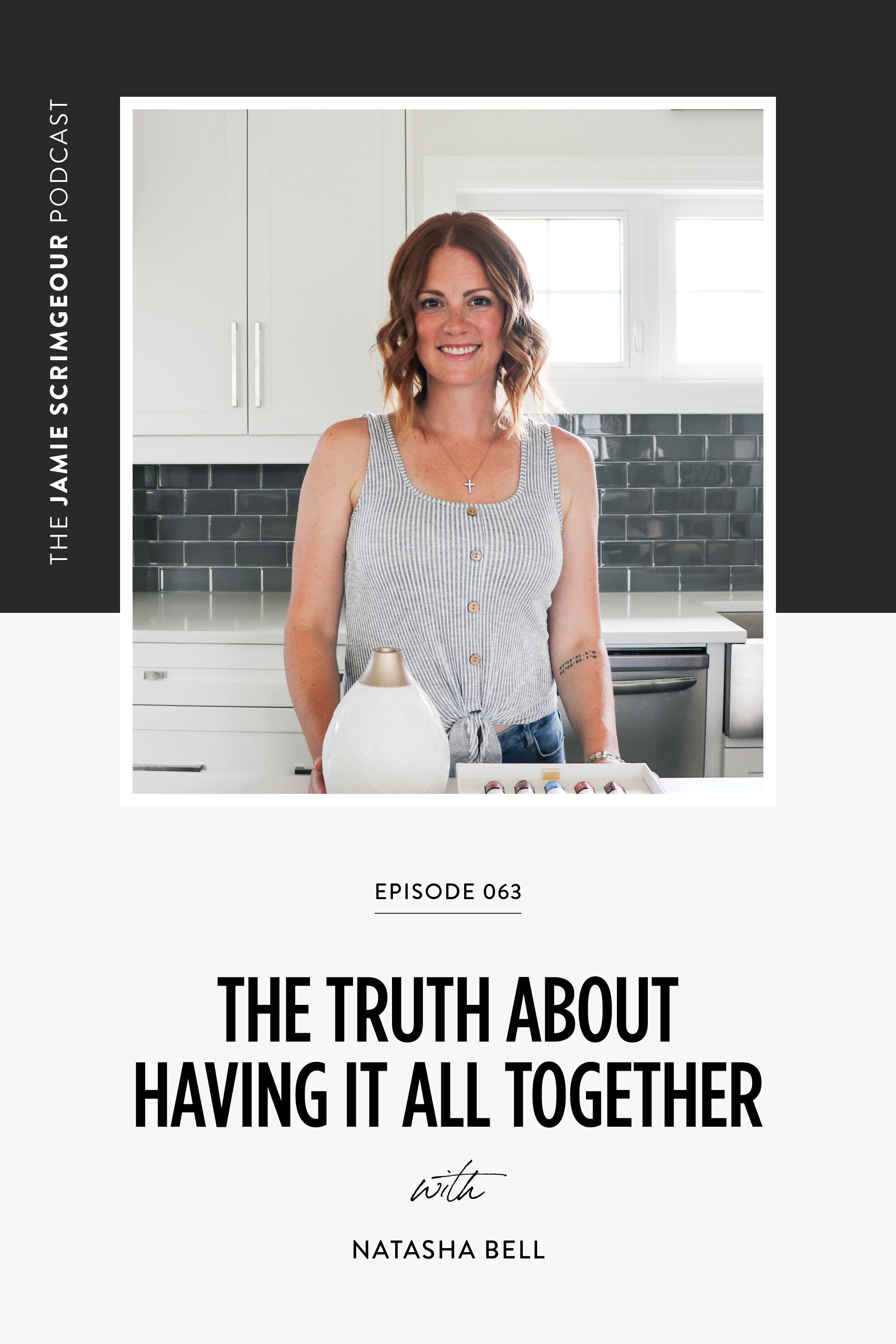 The Jamie Scrimgeour Podcast Episode 066 - The Truth About Having It All Together with Natasha Bell