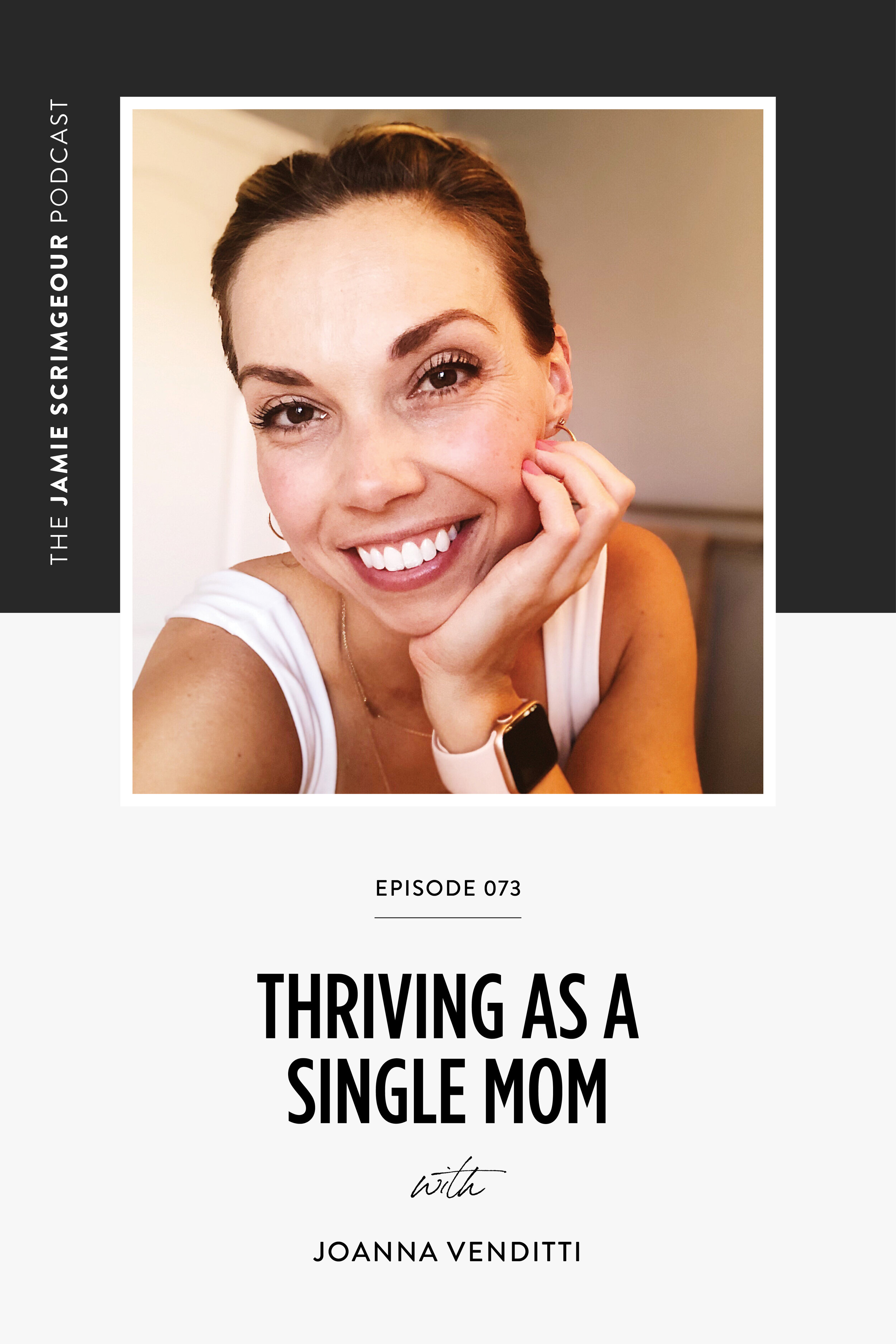 The Jamie Scrimgeour Podcast Episode 073 -Thriving As A Single Mom with Joanna Venditti