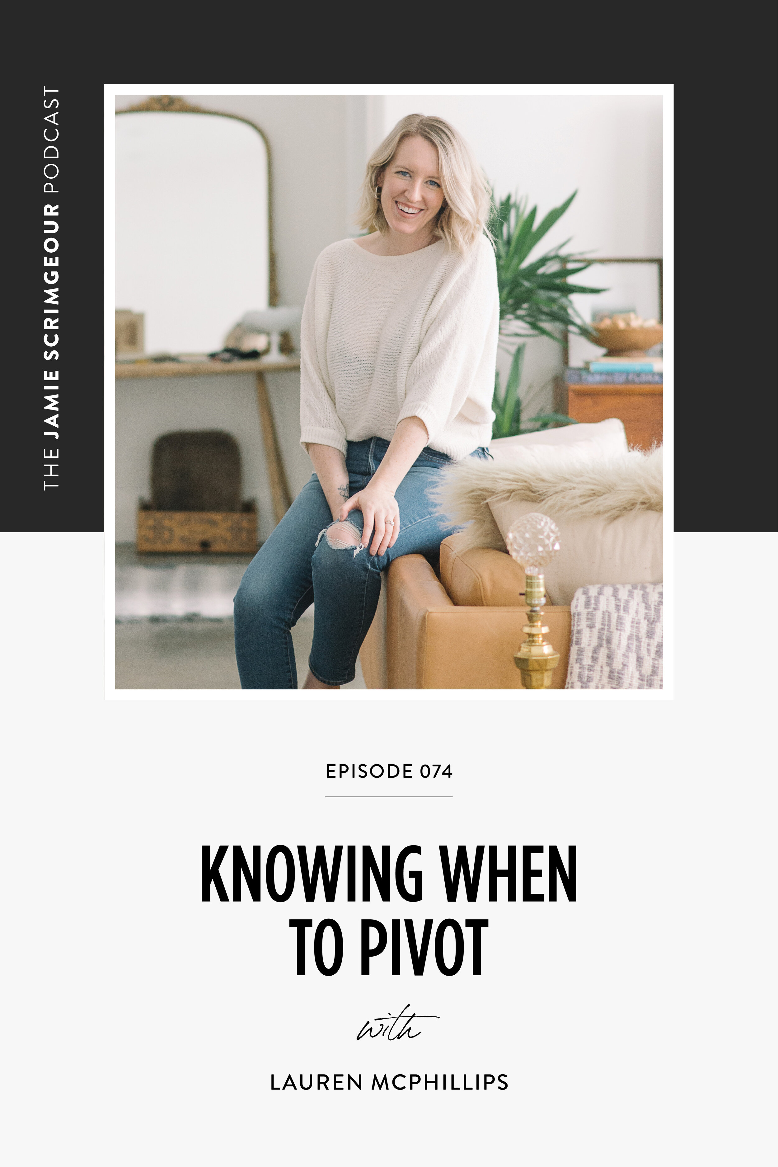 The Jamie Scrimgeour Podcast Episode 074 - Knowing When To Pivot