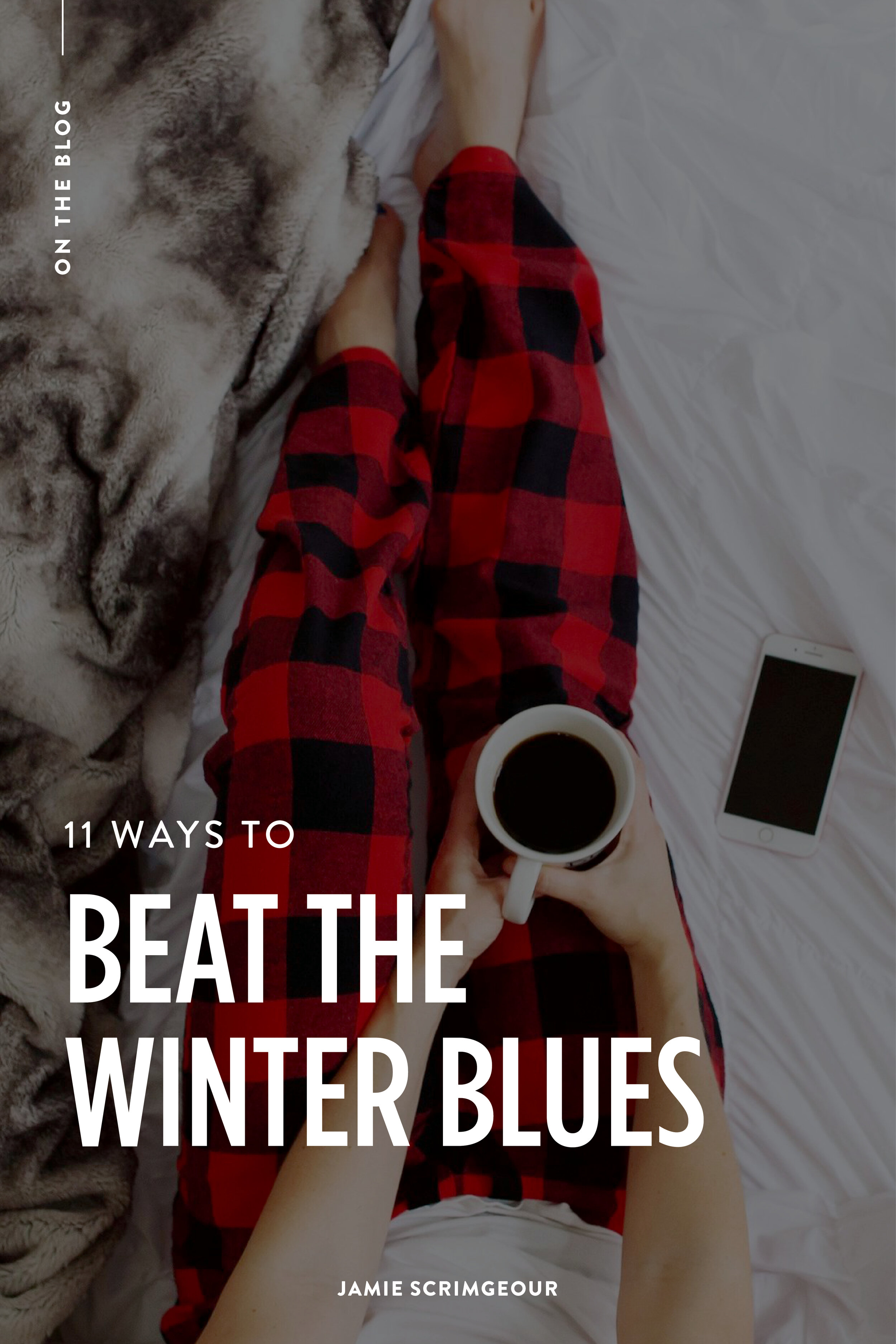 11 Ways To Beat The Winter Blues - Jamie Scrimgeour