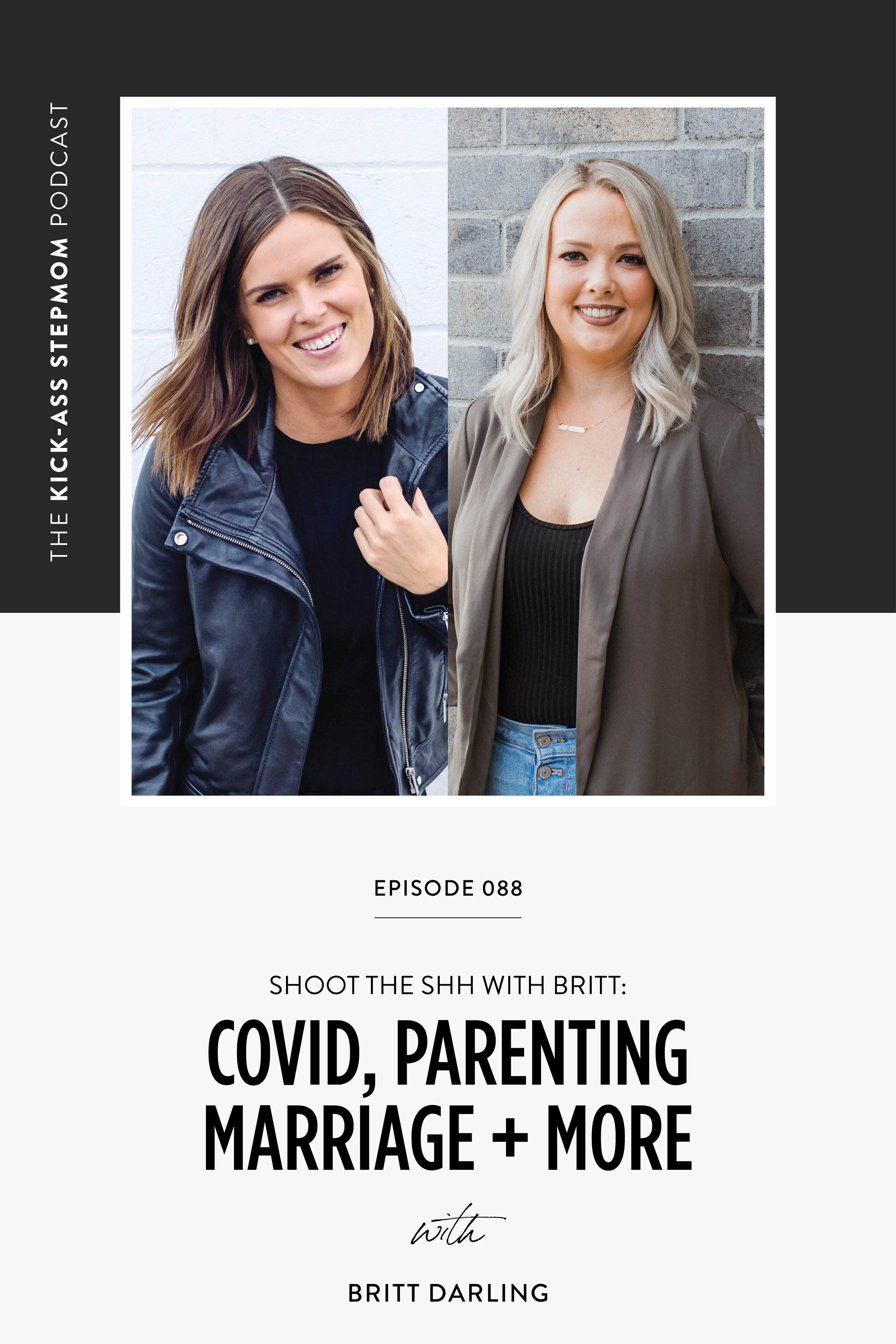 The KICK-ASS Stepmom Podcast Episode 087 - Covid, Parenting, Marriage + More with Britt Darling