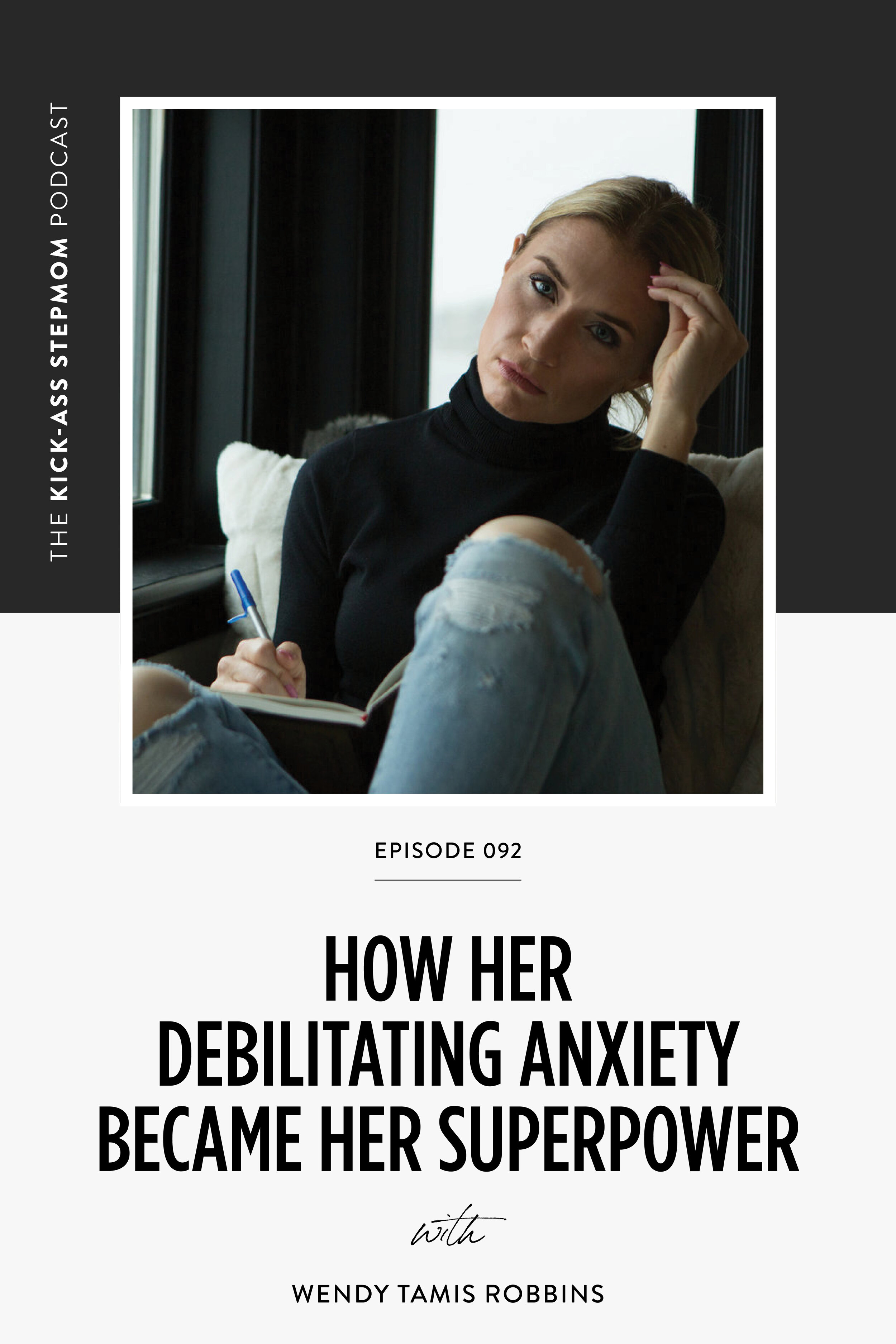 How Her Debilitating Anxiety Became Her Superpower With Wendy Tamis Robbins