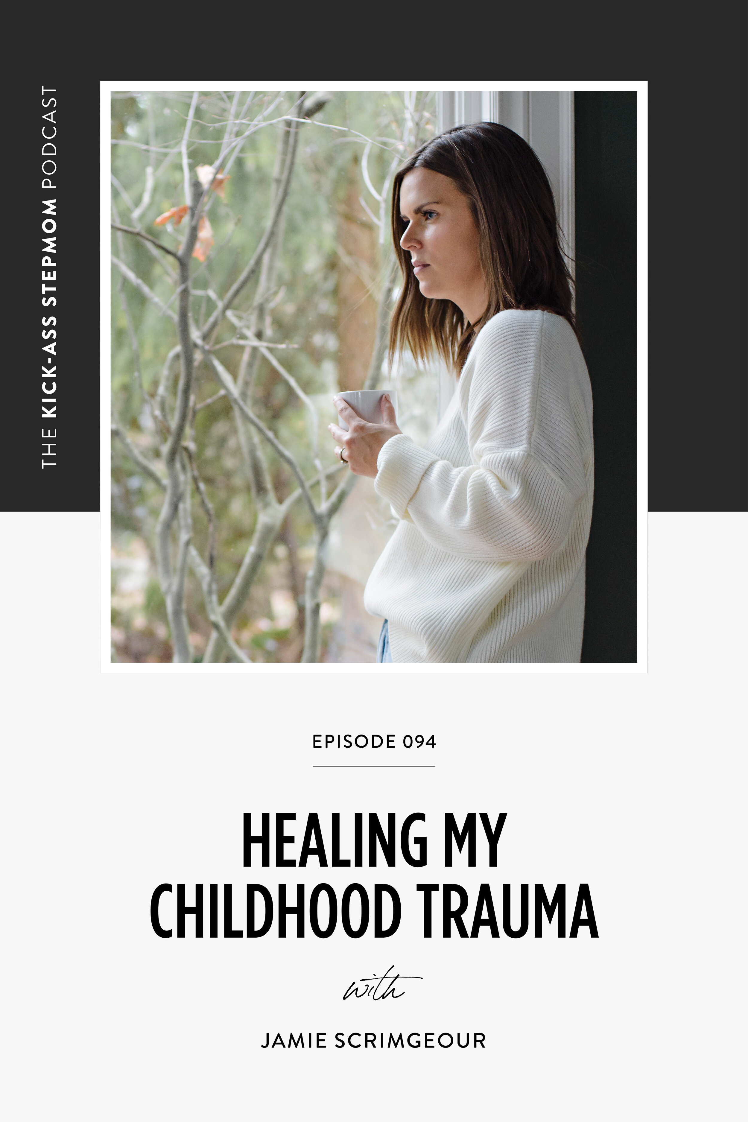 The Kick-Ass Life Podcast | Healing My Childhood Trauma | Podcast For Stepmoms | Stepmom Help | Stepmom Support