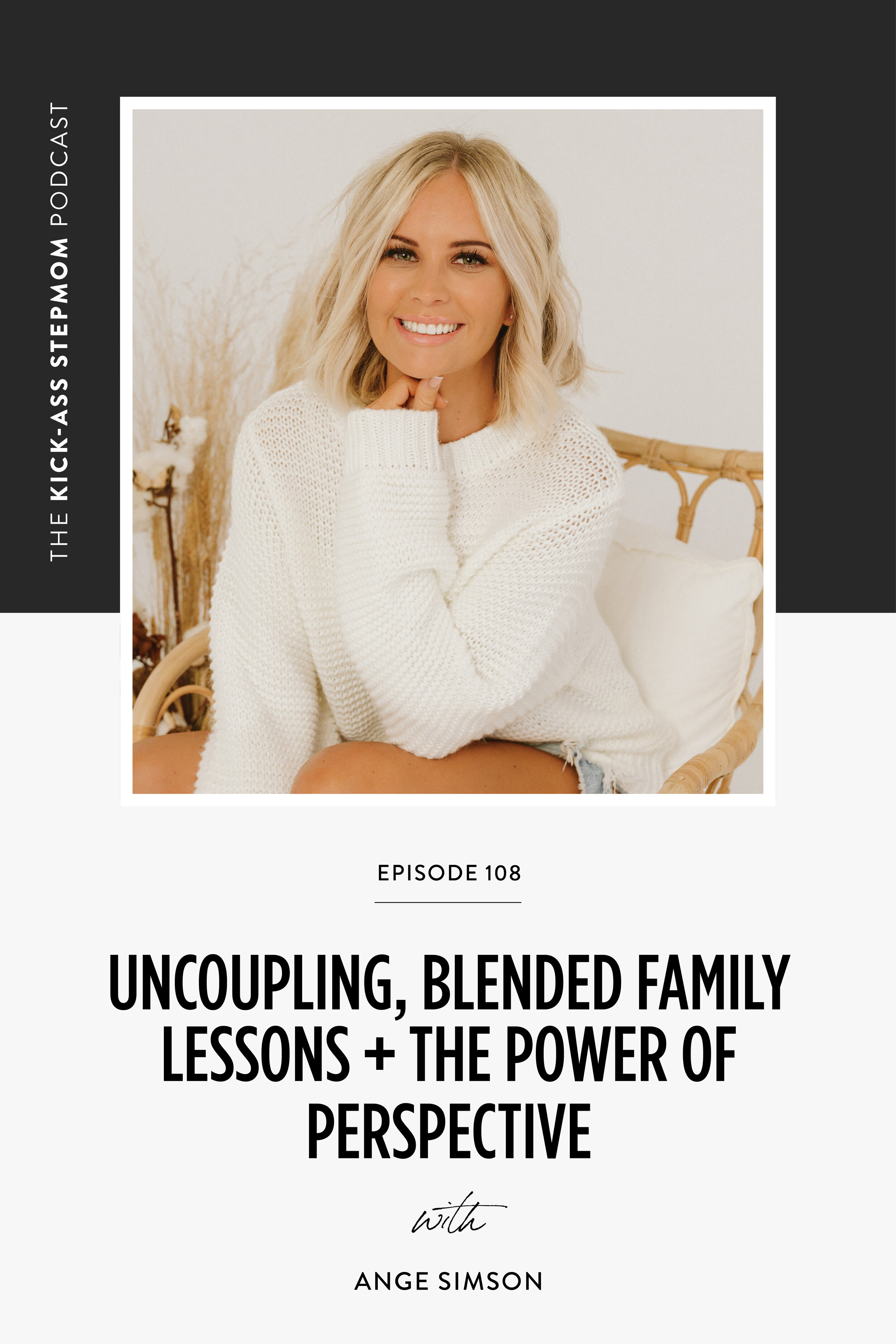 Uncoupling, Blended Family Lessons + The Power Of Perspective with Ange Simson  | Stepmom Support