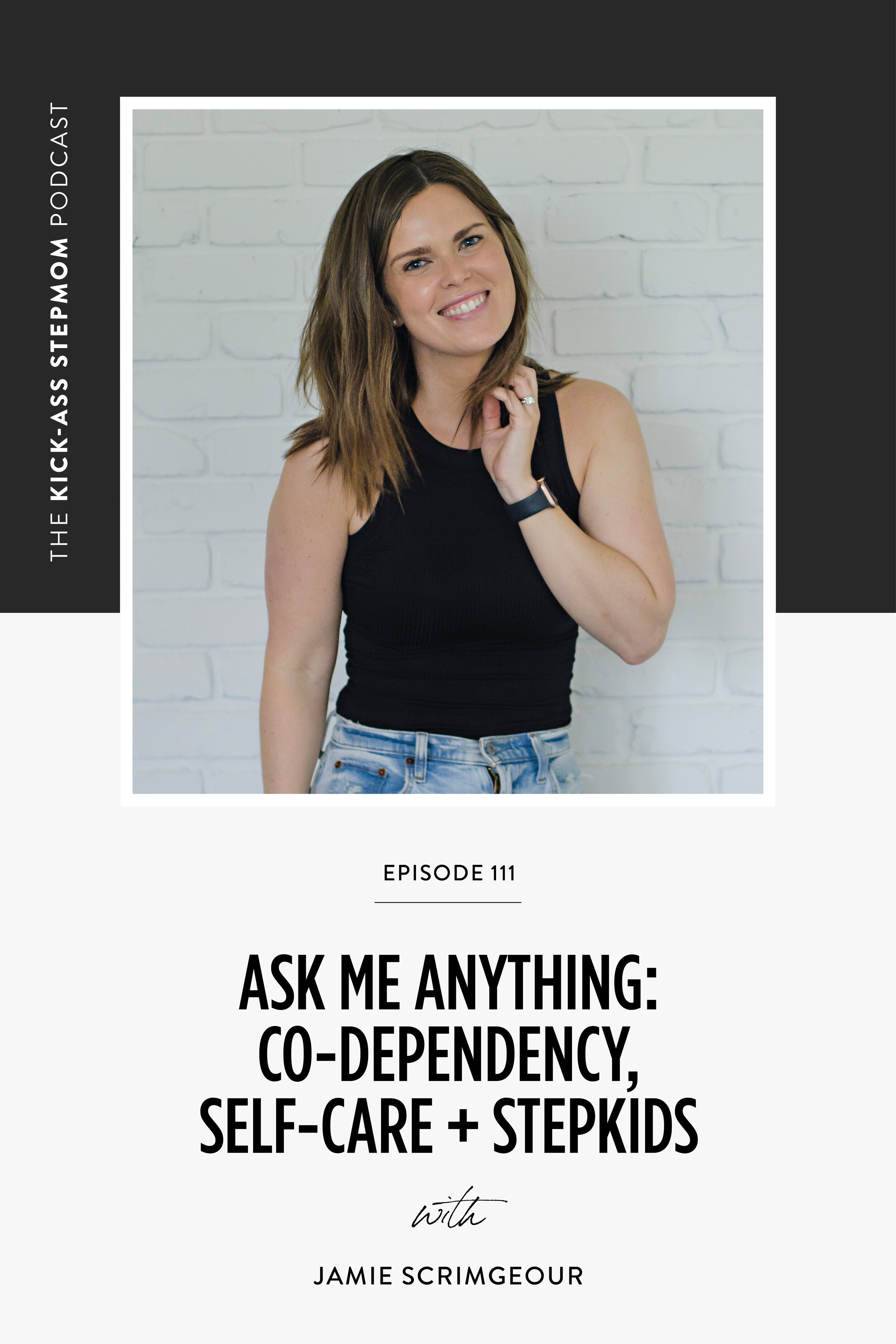 Ask Me Anything: Co-dependency, Self-Care + Stepkids with Jamie Scrimgeour | Stepmom Support | Stepmom Help | Stepmom Advice