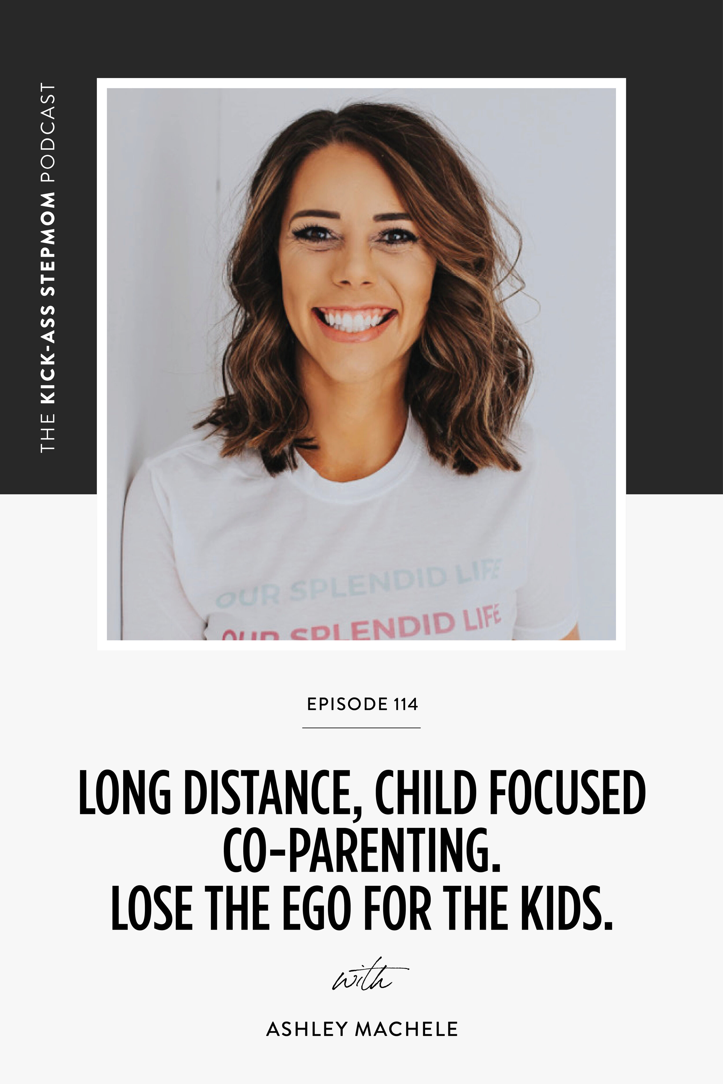 Long Distance, Child Focused Co-Parenting. Lose the Ego For The Kids with Ashley Machele  | Co-Parenting Support